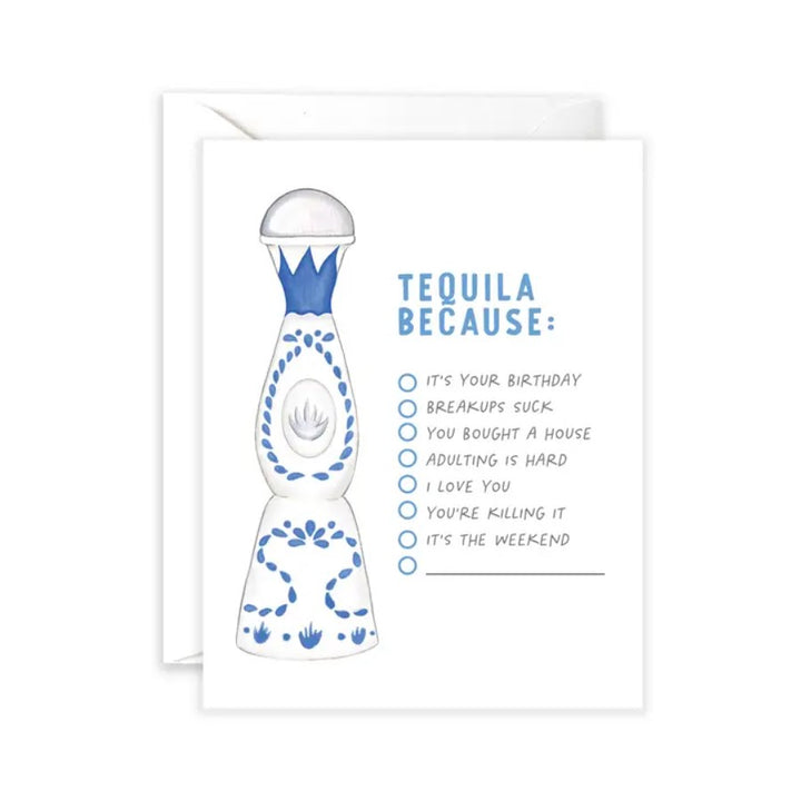 Tequila Because- Greeting Card
