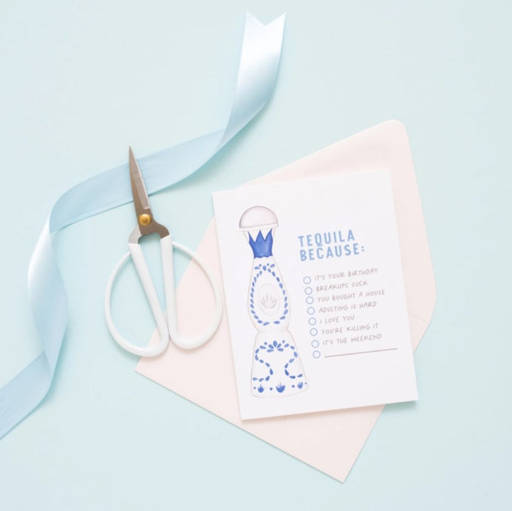 Tequila Because- Greeting Card